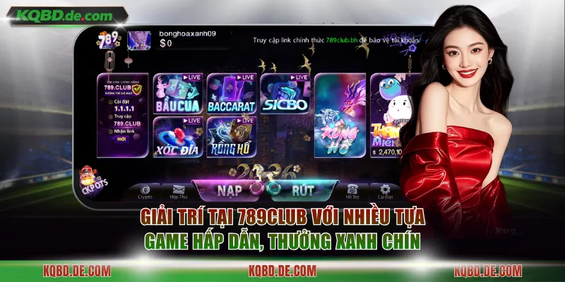 Giải trí tại 789Club với nhiều tựa game hấp dẫn, thưởng xanh chín
